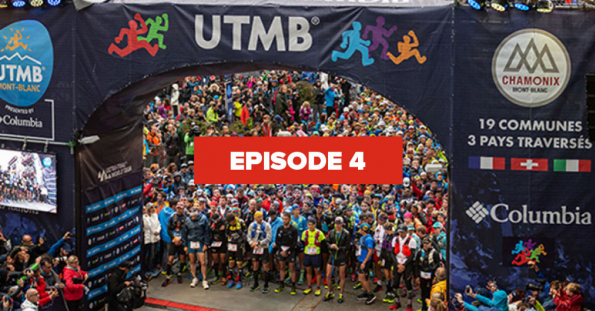 EP 4 : THE 2019 UTMB® COURSE : INSIDERS TIPS BY ELITE TRAIL RUNNERS
